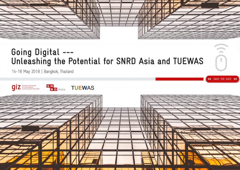 Save The Date: “Going Digital: Unleashing the Potential for SNRD Asia and TUEWAS” Conference 2018